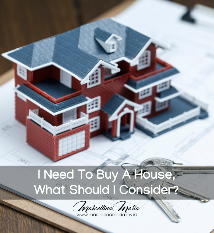 I Need To Buy A House, What Should I Consider?